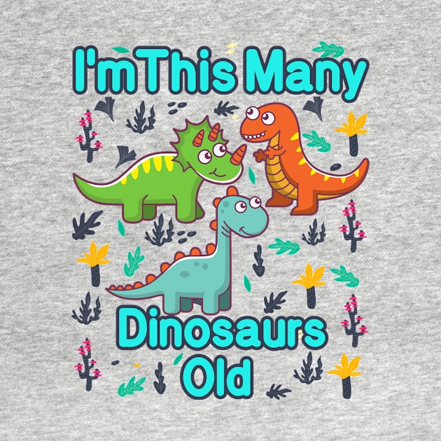 I'm This Many Dinosaurs Old Funny 3th Birthday T-Shirt by MounirBK